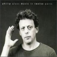 PHILIP GLASS / フィリップ・グラス / Music In Twelve Parts / 《12の部分からなる音楽》