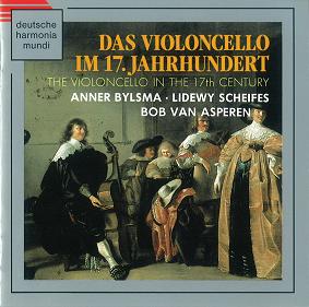 ANNER BYLSMA / アンナー・ビルスマ / DAS VIOLONDELLO IM 17. JAHRHUNDERT / 17世紀のチェロ音楽