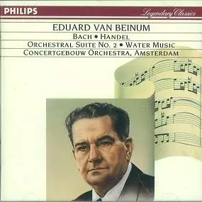 EDUARD VAN BEINUM / エドゥアルト・ファン・ベイヌム / BACH : Suite No.2 in B minor, BWV1067 / HANDEL : Water Music, Wassermusik / J.S.バッハ:管弦組曲第2番BWV1067 / ヘンデル:水上の音楽