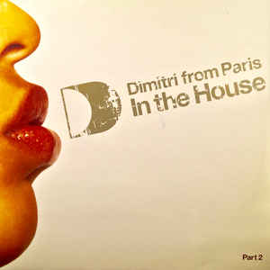 DIMITRI FROM PARIS / ディミトリ・フロム・パリ / IN THE HOUSE PART 2