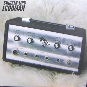 CHICKEN LIPS / チキン・リップス / Echoman