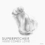 SUPERPITCHER / スーパーピッチャー / Here Comes Love