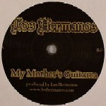 LOS HERMANOS / ロス・エルマノス / MY MOTHER'S GUITARRA - Limited 7 inch -