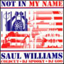 SAUL WILLIAMS / ソウル・ウィリアムズ / Not In My Name