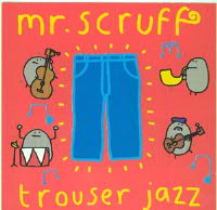 MR.SCRUFF / ミスター・スクラフ / TROUSER JAZZ