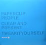 PAPERCLIP PEOPLE / ペーパークリップ・ピープル / CLEAR & PRESENT
