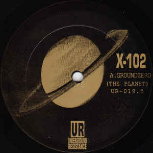 UR / アンダーグラウンド・レジスタンス / X102 / GROUNDZERO