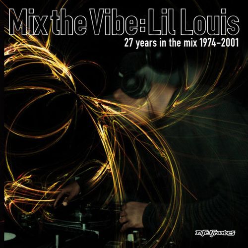 LIL LOUIS / リル・ルイス / MIX THE VIBE(27YEARS IN THE MIX 1974-2001)