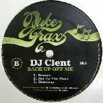 DJ CLENT / Back Up Off Me