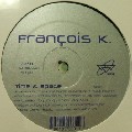 FRANCOIS K. / フランソワ・K. / Time & Space