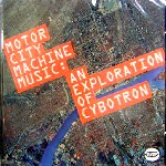 CYBOTRON / サイボトロン (TECHNO) / Motor City Machine Music
