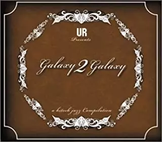 GALAXY 2 GALAXY / ギャラクシー2ギャラクシー / GALAXY 2 GALAXY A HI-TECH JAZZ COMPILATION / ギャラクシー・トゥ・ギャラクシー・ア・ハイテック・ジャズ・コンピレーション