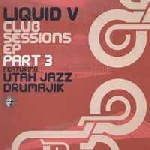 UTAH JAZZ/DRUMAJIK / Liquid V Club Sessions EP Part 3