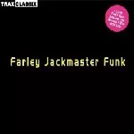 FARLEY JACKMASTER FUNK / Trax Classix