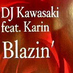 DJ KAWASAKI / Blazin' - feat. Karin
