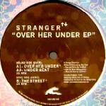 STRANGER / Over Her Under EP
