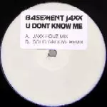 BASEMENT JAXX / ベースメント・ジャックス / U Dont Know Me