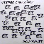 JESPER DAHLBACK / ジェスパー・ダールバック / Polyhouse
