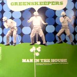 GREENS KEEPERS / Man In The House