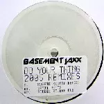 BASEMENT JAXX / ベースメント・ジャックス / Do Your Thing 2005 Remixes