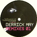 DERRICK MAY / デリック・メイ / Remixes 01