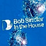 BOB SINCLAR / ボブ・サンクラー / In The House