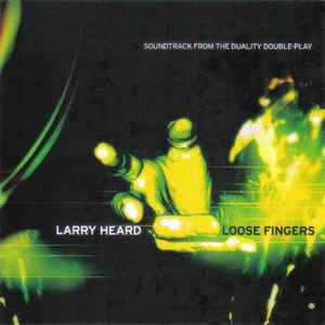 LARRY HEARD(LOOSE FINGERS) / Soundtrack From The Duality double-Play
