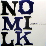 NO MILK / ノー・ミルク / Close To You