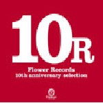 V.A. / 10r -Flower Records 10th Anniversary selection-