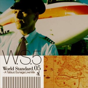 WORLD STANDARD.05 - A TATSUO SUNAGA LIVE MIX/TATSUO SUNAGA/須永辰 