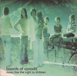 BOARDS OF CANADA / ボーズ・オブ・カナダ / MUSIC HAS THE RIGHT TO CHILDREN