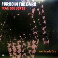 FORRO IN THE DARK / フォホー・イン・ザ・ダーク / Suor De Pele Fina