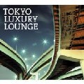 V.A.(FREETEMPO,I-DEP,YUKIHIRO FUKUTOMI...) / Tokyo Luxury Lounge