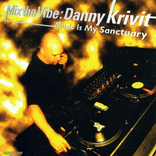 DANNY KRIVIT / ダニー・クリヴィット / MIX THE VIBE 'MUSIC IS MY SANCTUARY'