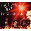 V.A.(MIXED BY DJ HIRAGURI) / Nothin' But House Feat.OM