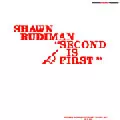 SHAWN RUDIMAN / Second Is First