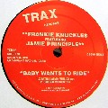 FRANKIE KNUCKLES FEAT.JAMIE PRINCIPLE / Baby Wants To Ride