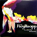 ROYKSOPP / ロイクソップ / Beautiful Day Without You