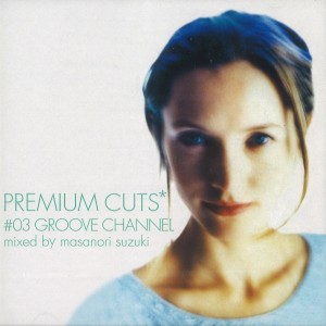 MASANORI SUZUKI / 鈴木雅尭 / Premium Cuts #3 Groove Channel