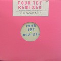 FOUR TET / フォー・テット / Remixes
