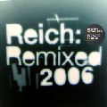 STEVE REICH / スティーヴ・ライヒ / Reich:Remixed 2006