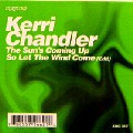KERRI CHANDLER / ケリー・チャンドラー / Sun's Coming Up