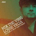 LOUIE VEGA / ルイ・ヴェガ / Mix The Vibe:For The Love Of King Street