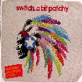 SWITCH / A Bit Patchy(CD Single)