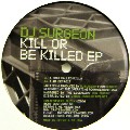 DJ SURGEON / Kill Or Be Killed EP