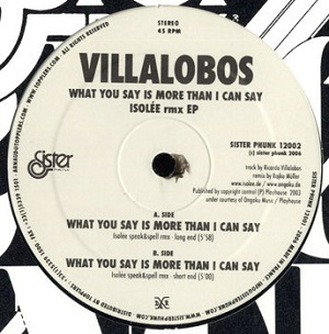 VILLALOBOS / ヴィラロボス / What You Say Is More Than I Can Say (Isolee Remix EP)