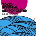 V.A.(AKIRA MIZUMOTO, 中塚武, HAJIME YOSHIZAWA...) / Tokio Integral Presents Metropolitan Classics