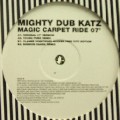 MIGHTY DUB KATZ / Magic Carpet Ride 07'
