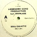 LONESOME ECHO PRODUCTION/VISION QUESTA / Soul Garactic/Blossom