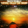 FELIX DA HOUSECAT / フェリックス・ダ・ハウスキャット / Future Calls The Dawn